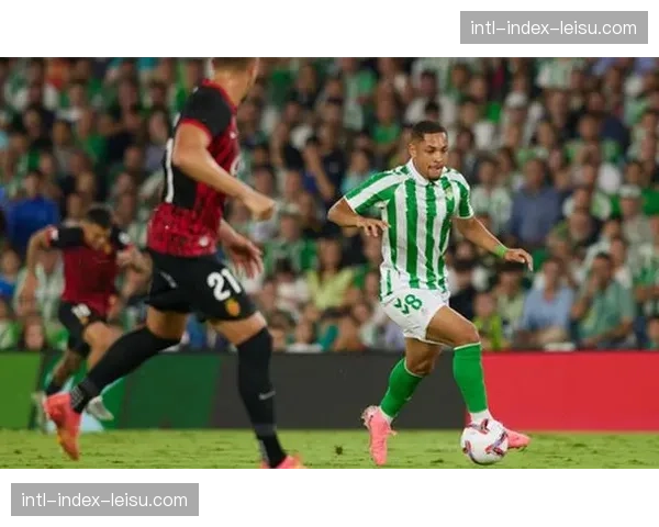 皇家贝蒂斯VS西班牙人前瞻：贝蒂斯59次快攻射门位居西甲之首